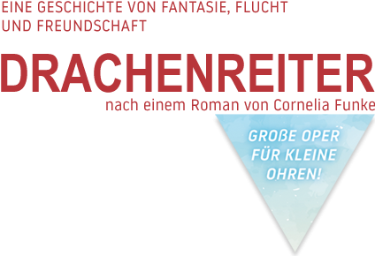 DRACHENREITER . Große Oper für kleine Ohren